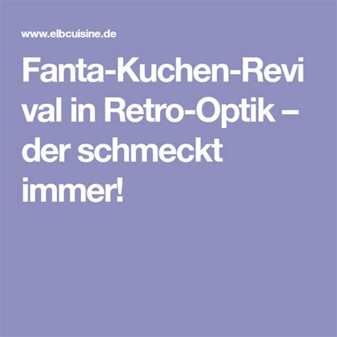 We did not find results for: Fanta-Kuchen-Revival in Retro-Optik - der schmeckt immer ...