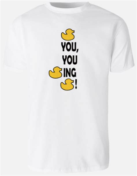 Duck You You Ducking Duck White T Shirt Shop4ducks