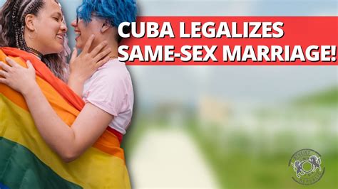 Cuba Legalizes Same Sex Marriage Youtube