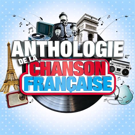Anthologie De La Chanson Française Les Plus Grands Artistes De La