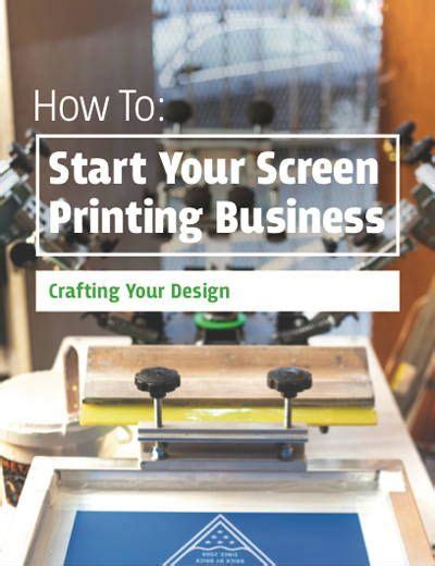 Building Your Own Screen Printing Business Crafting Your Design Free