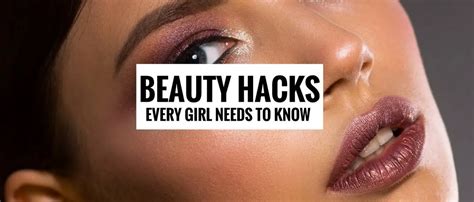 7 Genius Beauty Hacks Every Girl Should Know Meraadi