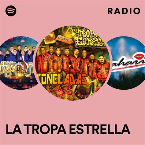 La Tropa Estrella Radio Playlist By Spotify Spotify