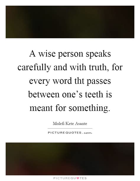 A Wise Person Speaks Carefully And With Truth For Every Word