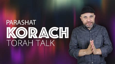 Torah Talk Parashah Korach 06272020 Youtube