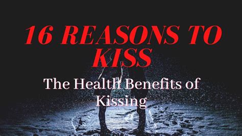 16 reasons to kiss the health benefits of kissing youtube