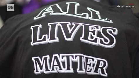 Why Saying All Lives Matter Is So Problematic Cnn Video