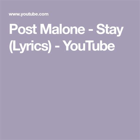 Post Malone Stay Lyrics Youtube Stay Lyrics Post Malone Lyrics