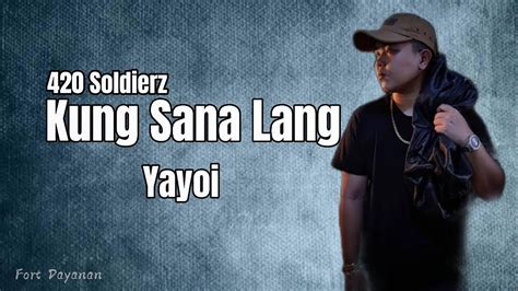 Kung Sana Lang Yayoi Of 420 Soldierz Lyrics Musical Note Youtube