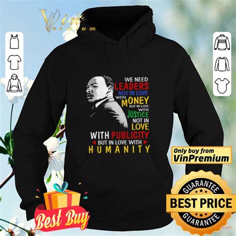 Love power martin luther king jr. We need leaders not in love with money but in love with justice not in love with publicity but ...