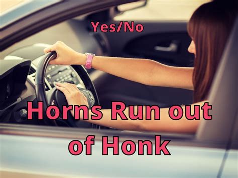 Do Car Horns Ever Run Out Of Honk Driving Life