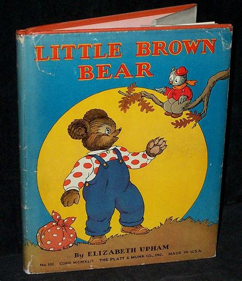 Little Brown Bear By Elizabeth Upham Platt And Munk Publishers Ny