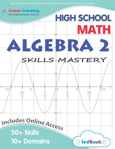 High School Algebra 2 Math Skills Mastery Lumos Tedbook Online