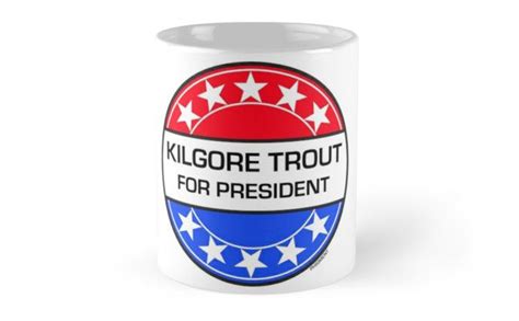 Vote Kilgore Trout The Legendary Creation Of Revered Sci Fi Author