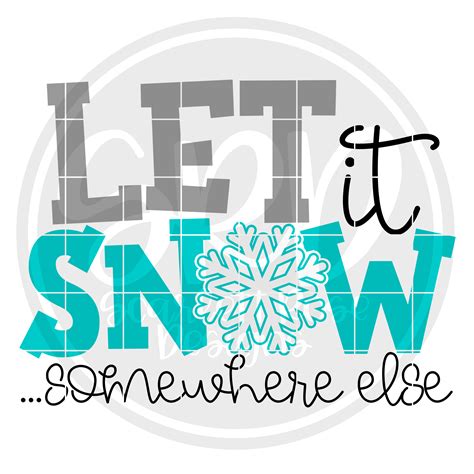 Let It Snow Somewhere Else Svg Cut File Scarlett Rose Designs