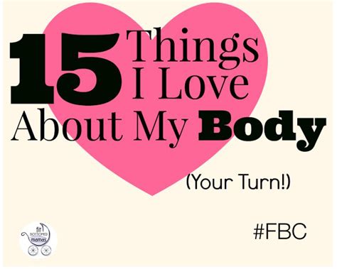 I Wrote Down 15 Things I Love About My Body Your Turn