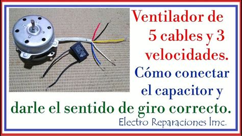 Ventilador De 3 Velocidades 5 Cables Dónde Conectar El Capacitor Y