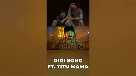 Didi Song Ft Titu Mama Dhindhora Bhuvan Bam Dhindhora Didi Song Youtube