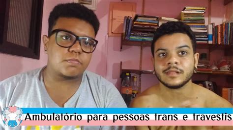 AmbulatÓrio Para Pessoas Trans E Travestis Youtube