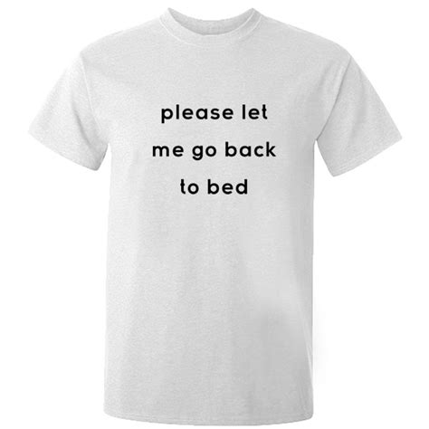 Please Let Me Go Back To Bed Unisex Printed Tee T Shirts