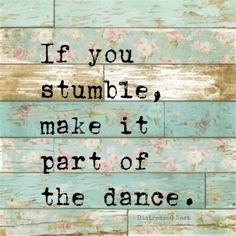 If You Stumble Make It Part Of The Dance Quote Inspiration Vintage