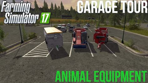 Farming Simulator 17 Garage Tour Animal Equipment Youtube