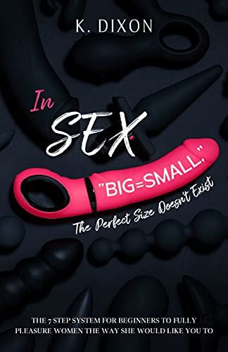 In Sex Bigsmall The Perfect Size Doesnt Exist The 7 Step System