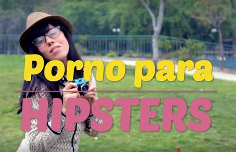 El porno para hipsters la última moda en internet Cultture