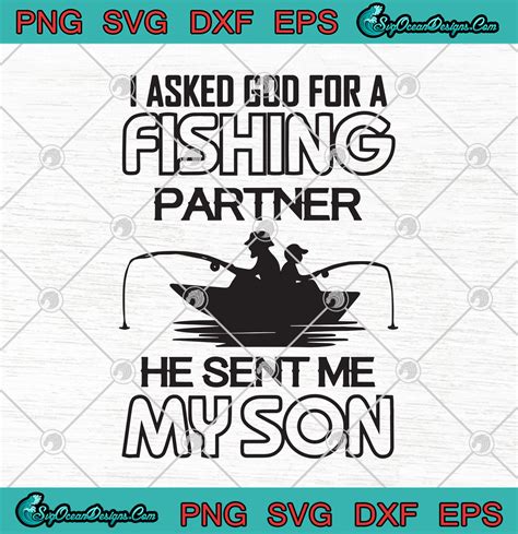 I Asked God For A Fishing Partner He Sent Me My Son SVG PNG-Fishing Dad