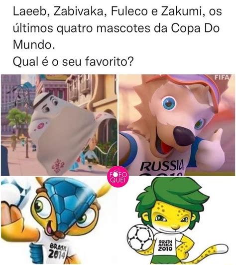 laeeb zabivaka fuleco e zalkumi os Últimos quatro mascotes da copa do mundo qual é o seu