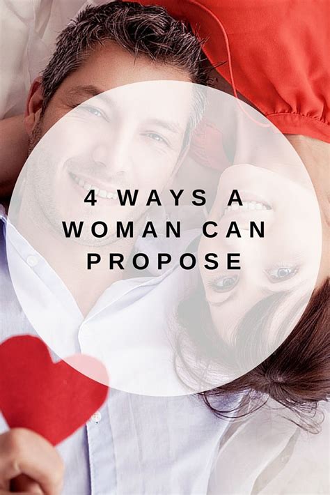 4 Ways A Woman Can Propose To Her Man Tips And Advice Proposal Marriage Proposals Perfect