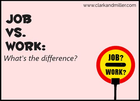 Job Vs Work Whats The Difference Clark And Miller