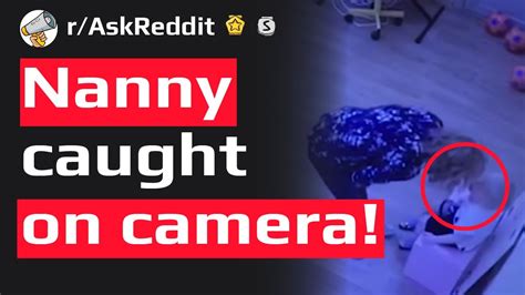 Parents Have You CAUGHT YOUR NANNY Doing Anything Strange On Camera AskReddit Stories YouTube