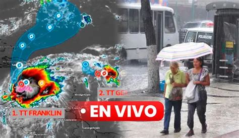 Tormenta Tropical Franklin En Venezuela Hoy Trayectoria Pronóstico Y