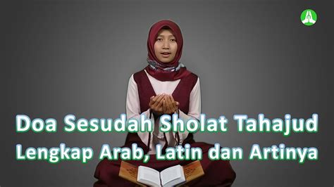 Bahkan pada sholat ini doa yang kita. Doa Sesudah Sholat Tahajud Lengkap Arab, Latin dan Artinya ...