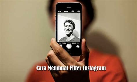 Cara Membuat Filter Instagram Untuk Story Dan Feed Mudah Arsip Digital