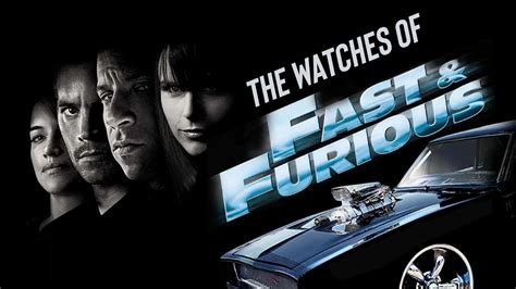 The Watches Of The Fast And Furious Franchise The Most Exhaustive
