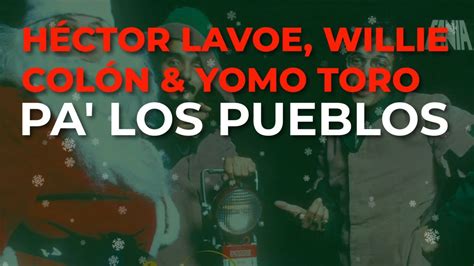 Héctor Lavoe Willie Colón And Yomo Toro Pa Los Pueblos Audio Oficial