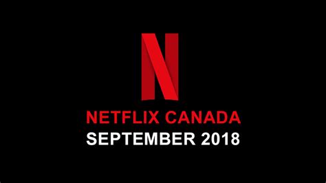 Netflix Canada September 2018 Movie And Tv Shows Announced Mtl Blog