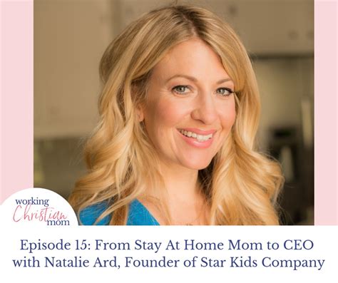 15 From Stay At Home Mom To Ceo With Natalie Ard Working Christian Mom