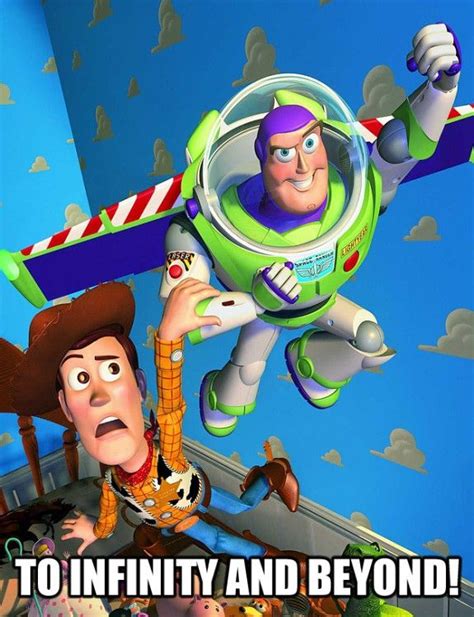 Submitted 5 years ago by ggskater. Pictures of buzz lightyear saying to infinity and beyond ...