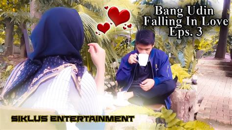 Bang Udin Falling In Love Eps 3 Youtube