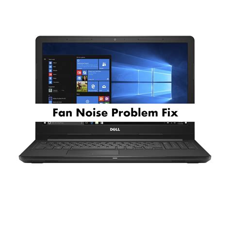 Dell Inspiron 3567 Fan Noise And Fan Running Constantly Fix Infofuge