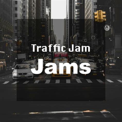 Various Artists Traffic Jam Jams Lyrics And Songs Deezer