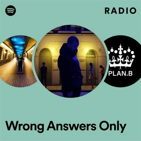 wrong answers only radio playlist by spotify spotify