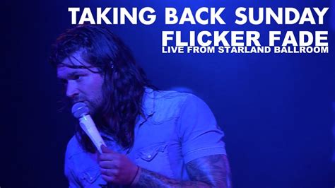 Taking Back Sunday Flicker Fade Live Video Youtube