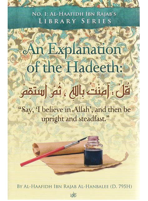 An Explanation Of The Hadeeth Say ‘ I Believe In Allah And Be