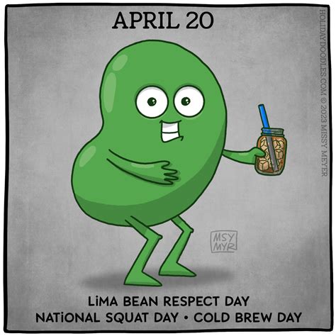 April 20 Every Year Lima Bean Respect Day National Squat Day Cold