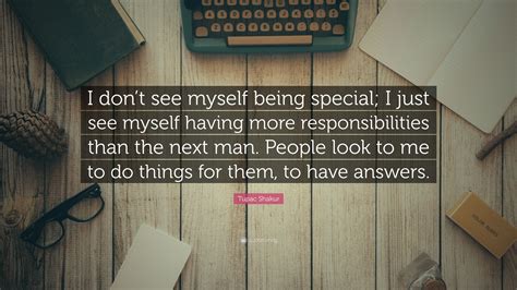 Tupac Shakur Quote I Dont See Myself Being Special I Just See