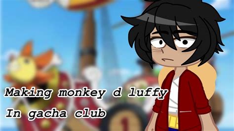 Making Monkey D Luffy In Gacha Club Ll One Piece Ll Diostoenail Youtube